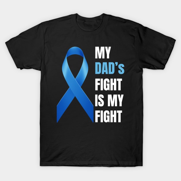 My Dad's Fight Is My Fight Prostate Cancer Awareness T-Shirt by Azz4art